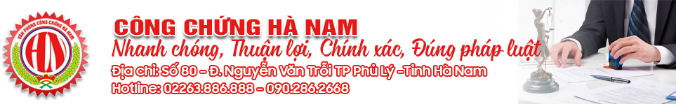 Công chứng Hà Nam| Số 80- Đ. Nguyễn Văn Trỗi - P.Minh Khai- TP Phủ Lý -Tỉnh Hà Nam